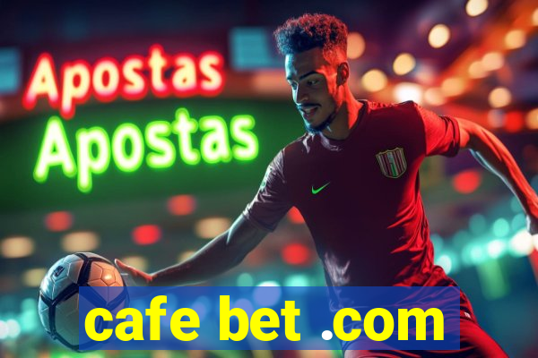 cafe bet .com